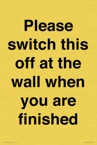 Please switch this off at the wall when you are finished